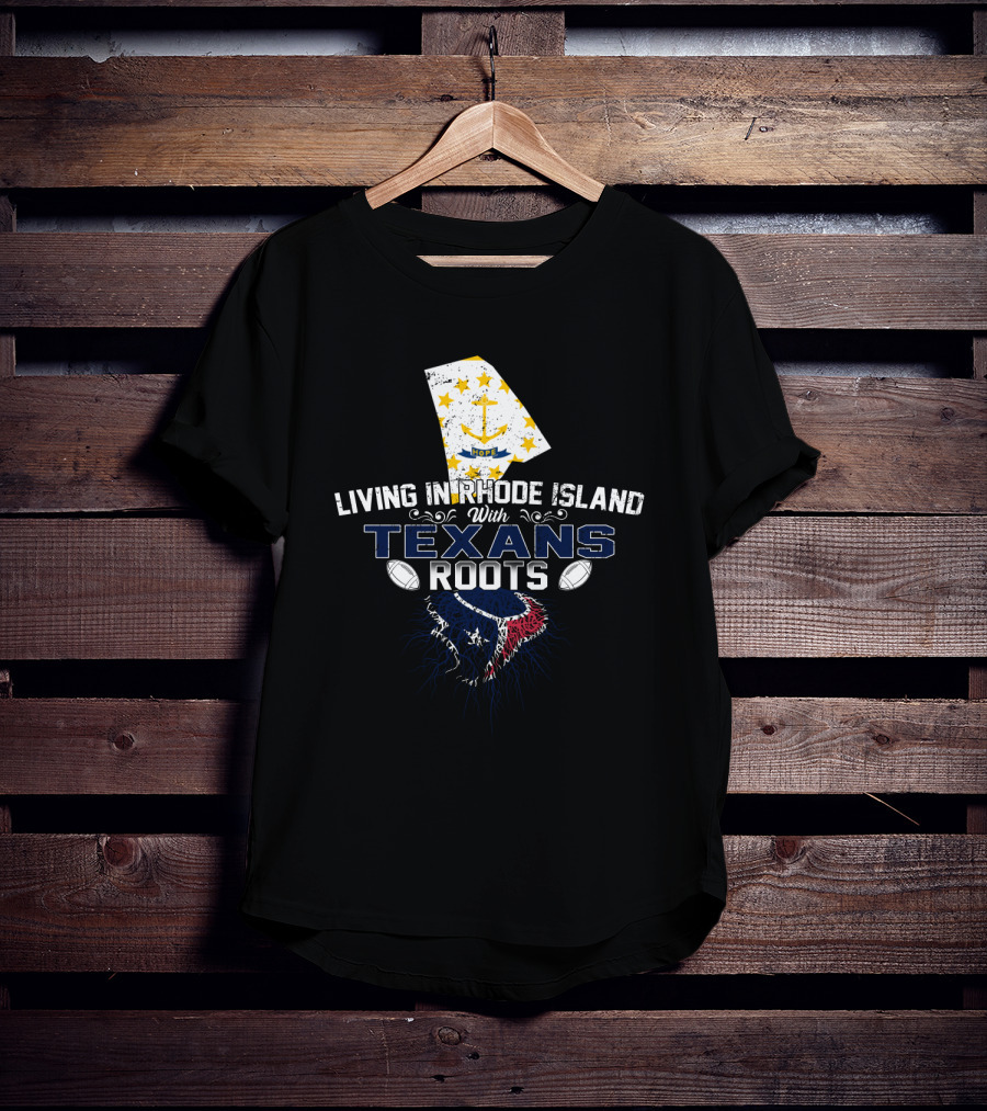 Living In Rhode Island With Texans Roots Football Pride And Starry Anchor Symbolism T-Shirt