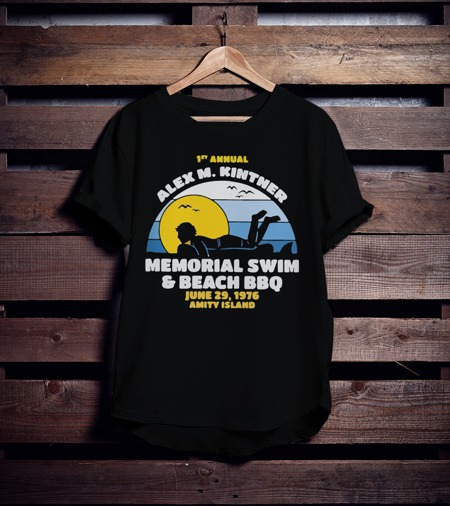 1st Annual Alex M. Kintner Memorial Swim And Beach BBQ June 29, 1976 Amity Island T-Shirt