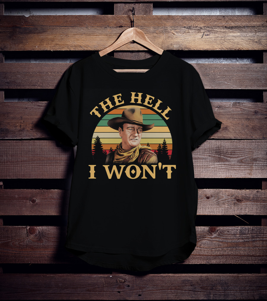 John Wayne The Hell I Won't Retro Sunset T-Shirt
