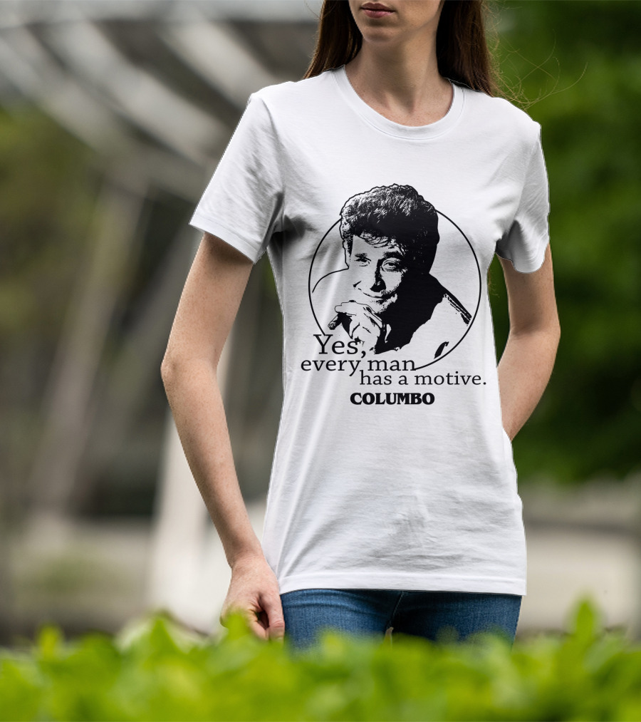 Yes Every Man Has A Motive Columbo T-Shirt