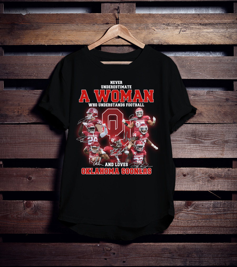 Oklahoma Sooners Never Underestimate A Woman Who Understands Football And Loves T-Shirt