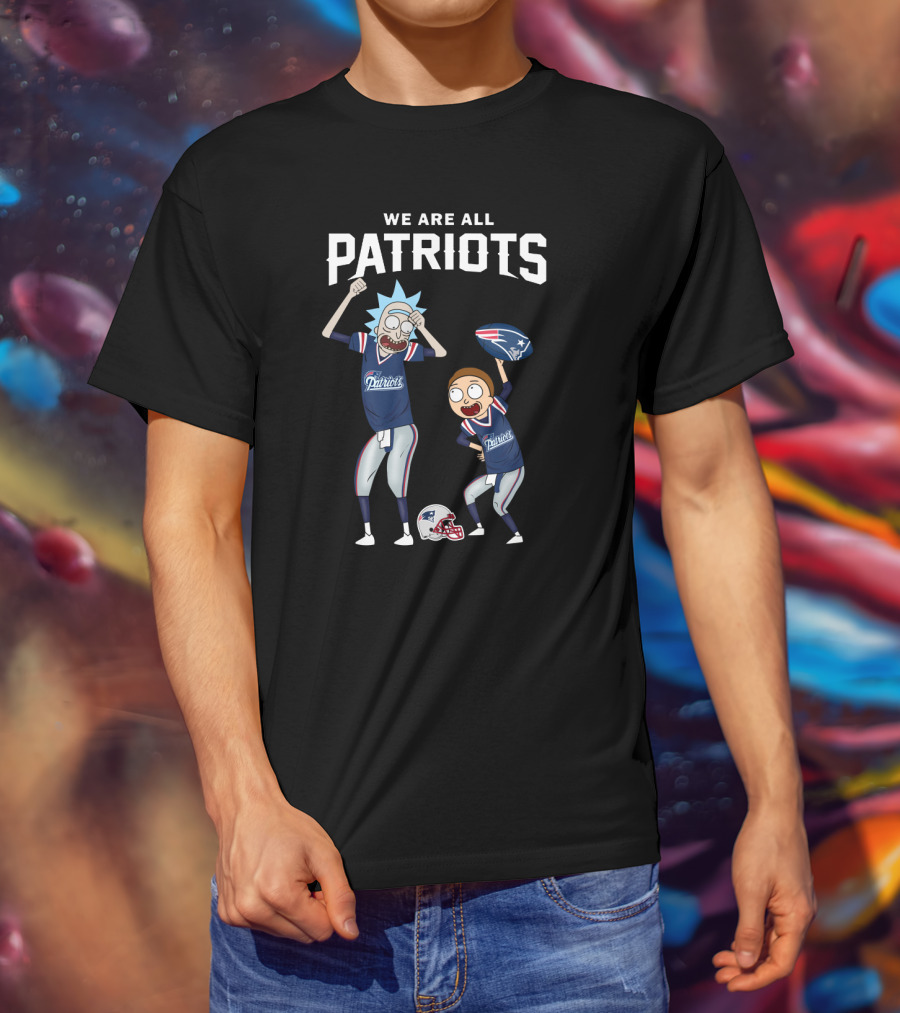 We Are All Patriots Rick And Morty Football Fan T-Shirt