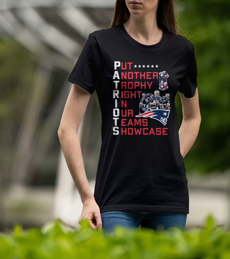 PATRIOTS Put Another Trophy Right In Our Team's Showcase T-Shirt