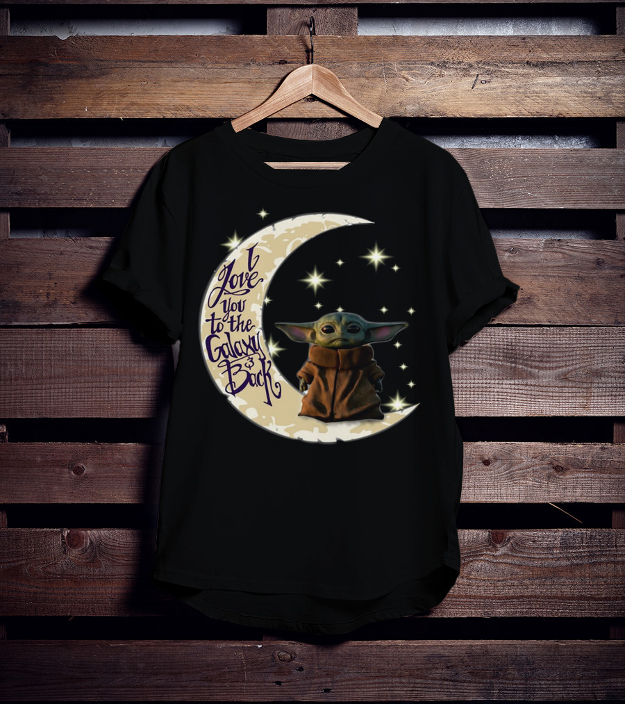 I Love You To The Galaxy And Back Baby Yoda Crescent Moon Stars T-Shirt