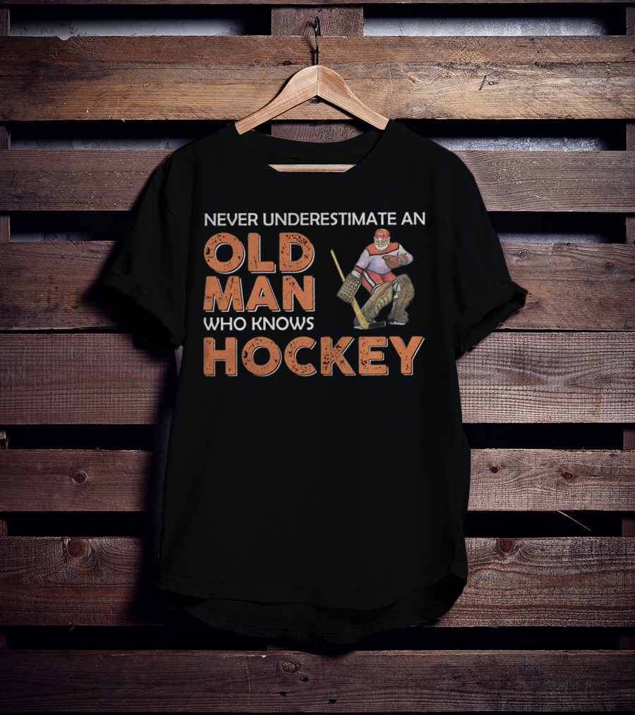 Never Underestimate An Old Man Who Knows Hockey T-Shirt