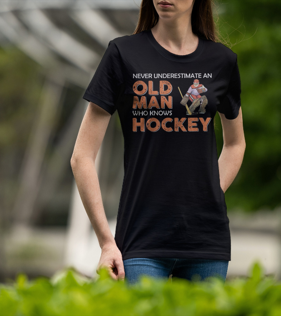 Never Underestimate An Old Man Who Knows Hockey T-Shirt