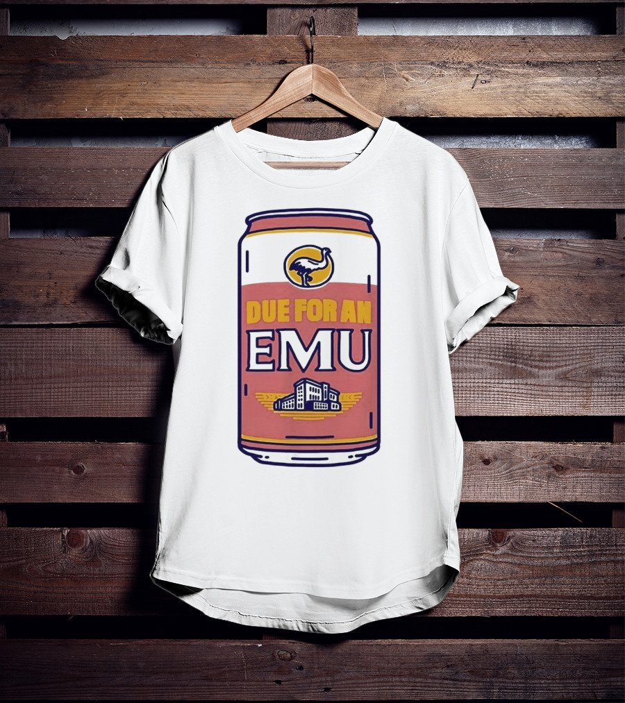 Due For An Emu Emblem On Beverage Can T-Shirt