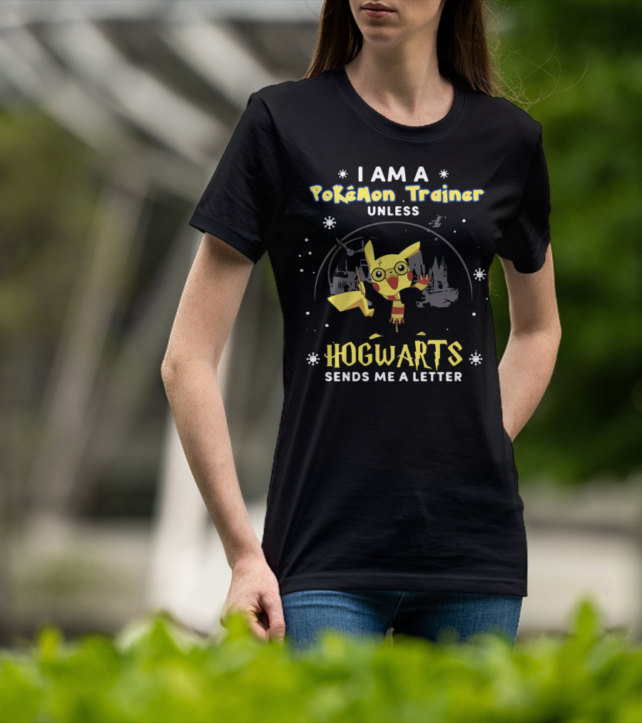 I Am A Pokémon Trainer Unless Hogwarts Sends Me A Letter T-Shirt
