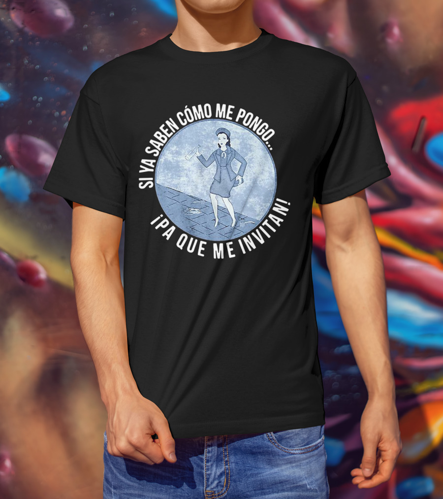 Si Ya Saben Cómo Me Pongo Ipa Que Me Invitan Mujer Con Botella T-Shirt