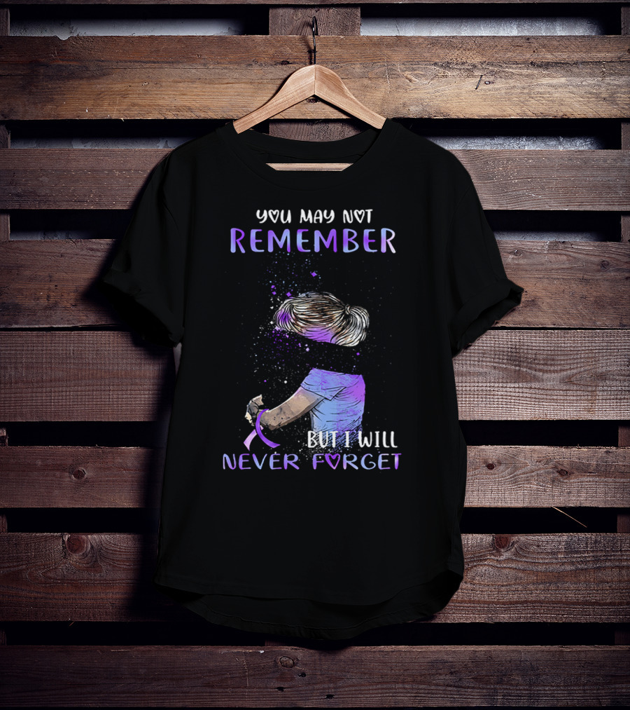 Alzheimer Awareness You May Not Remember But I Will Never Forget Purple T-Shirt