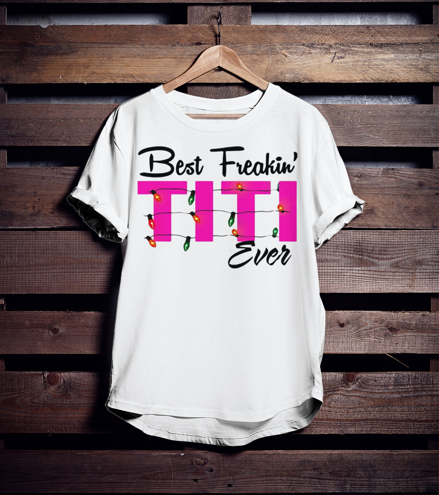 Best Freakin’ Titi Ever Christmas Lights T-Shirt
