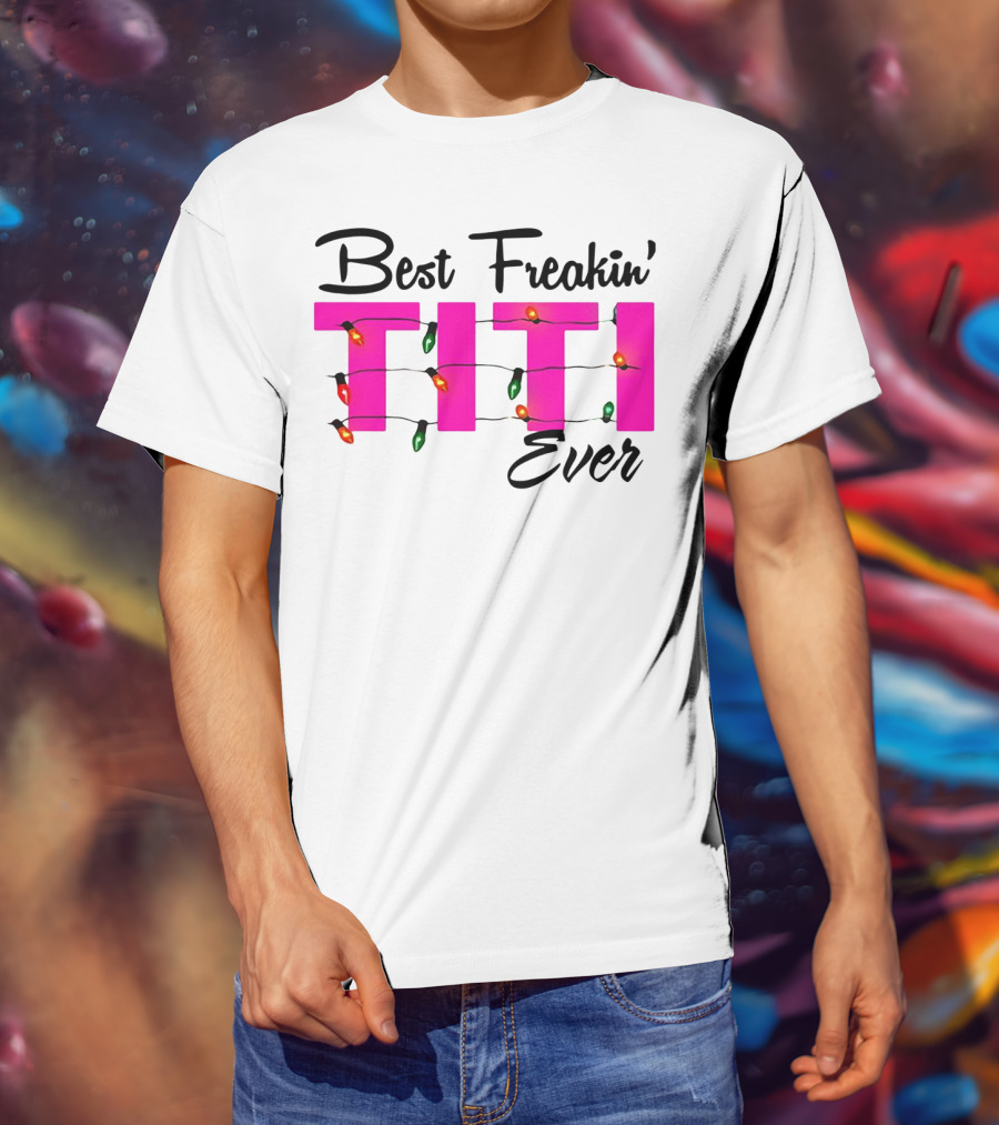 Best Freakin’ Titi Ever Christmas Lights T-Shirt