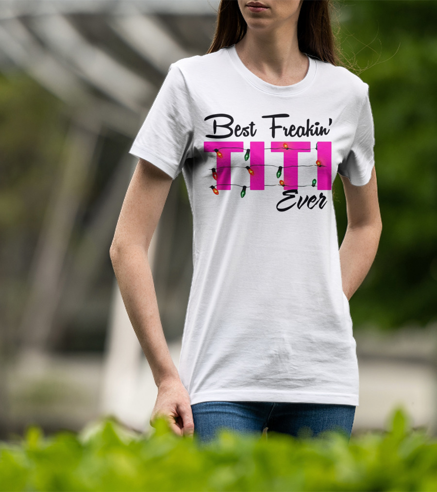 Best Freakin’ Titi Ever Christmas Lights T-Shirt