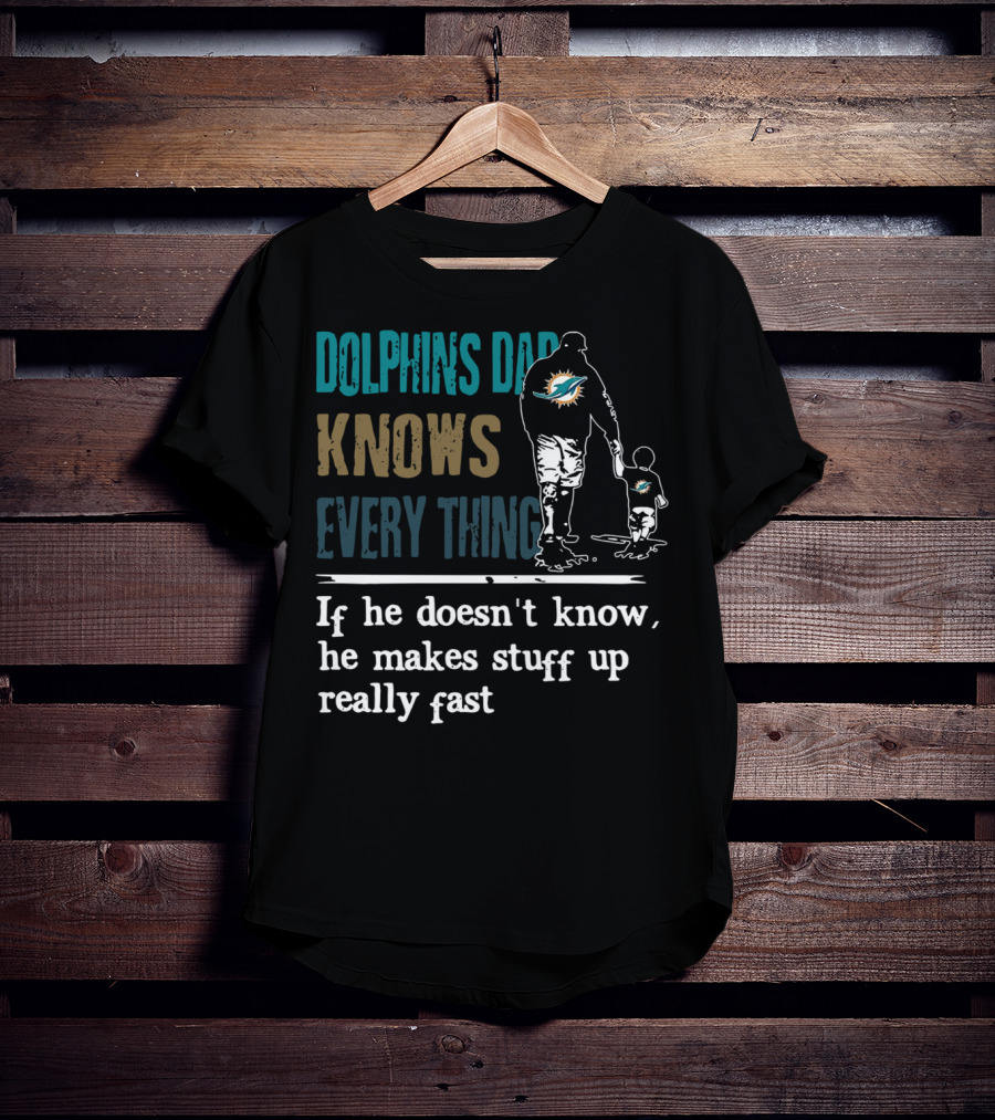 Dolphins Dad Knows Everything Makes Stuff Up Really Fast Father And Child Silhouette With Dolphins T-Shirt