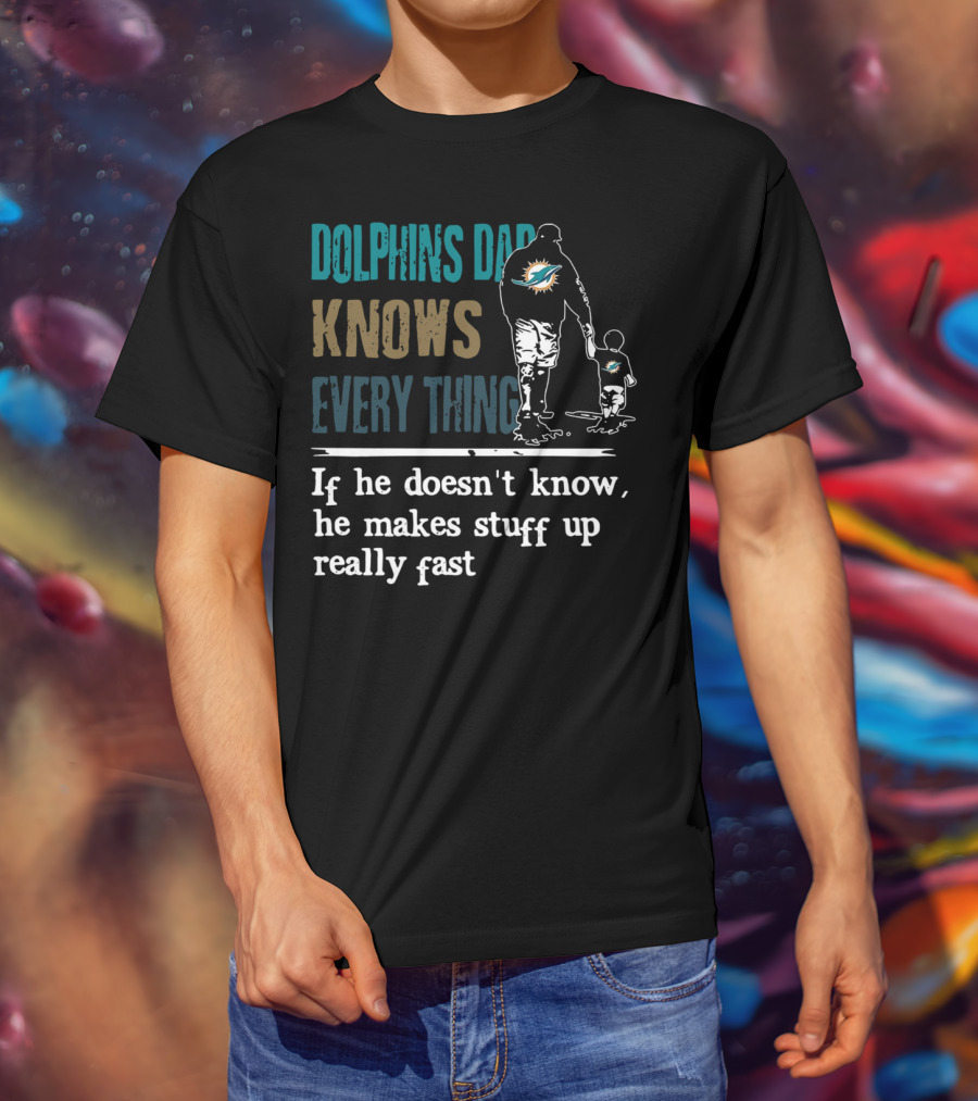 Dolphins Dad Knows Everything Makes Stuff Up Really Fast Father And Child Silhouette With Dolphins T-Shirt