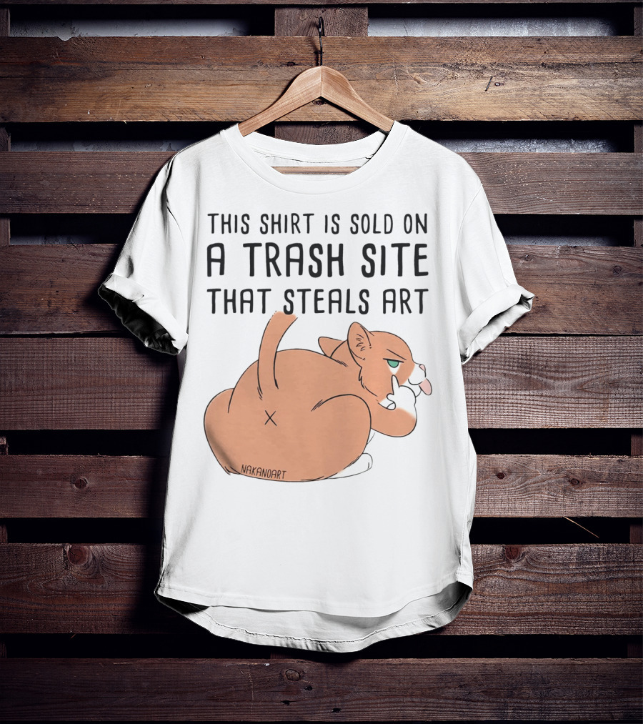 This Shirt Is Sold On A Trash Site That Steals Art NAKANOART Cat Middle Finger T-Shirt