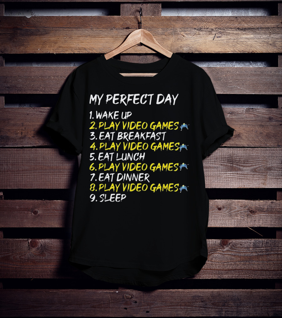 My Perfect Day Play Video Games Console Gaming Schedule T-Shirt