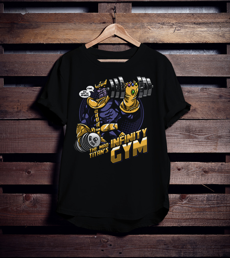 The Mad Titan's Infinity Gym Fine I’ll Lift It Myself T-Shirt