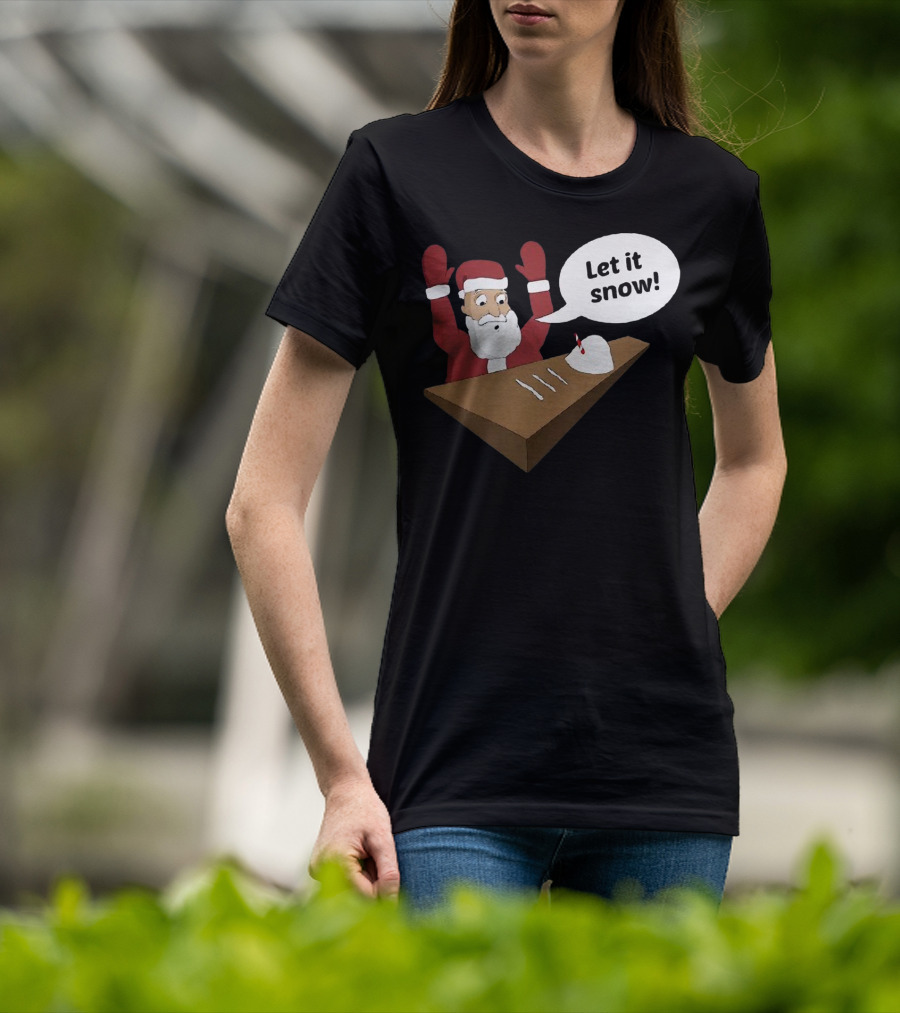 Santa Claus Let It Snow Christmas Humor T-Shirt