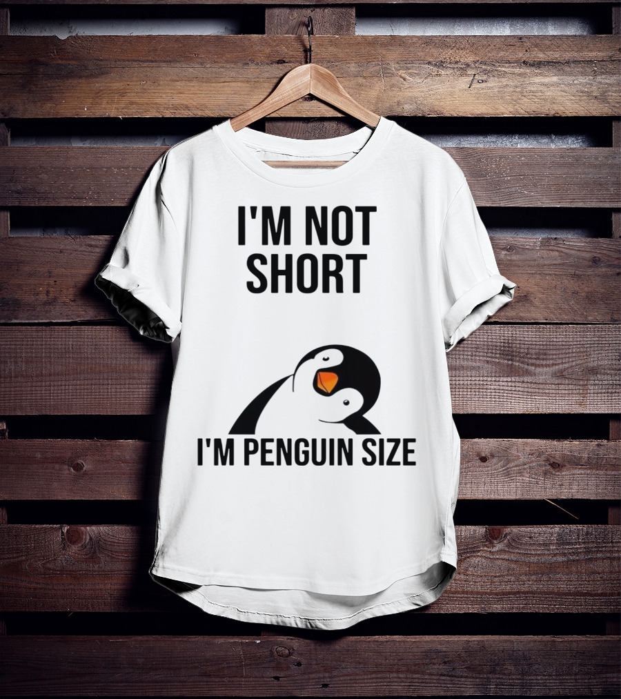 I’m Not Short I’m Penguin Size Penguin T-Shirt