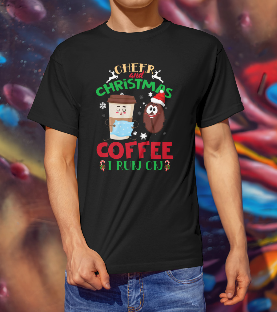 Cheer And Christmas Coffee I Run On T-Shirt