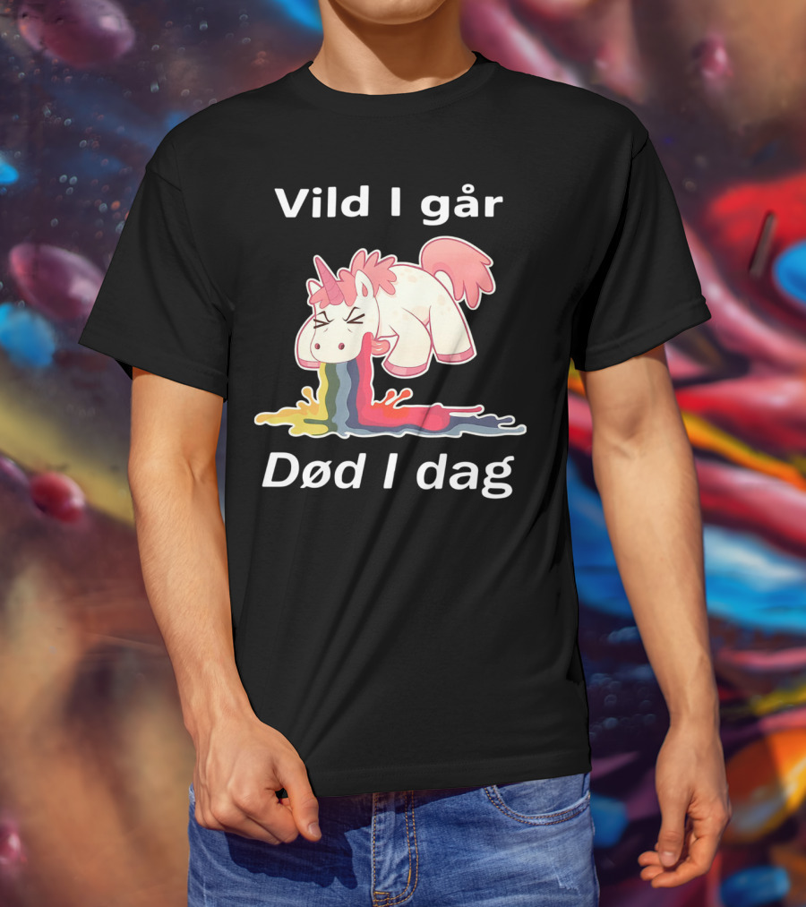 Vild I Går Død I Dag Rainbow Unicorn T-Shirt