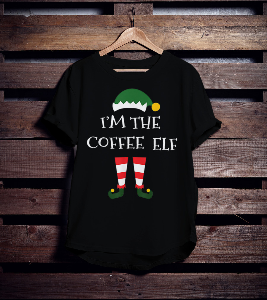 I'm The Coffee Elf Funny Matching Family Group T-Shirt