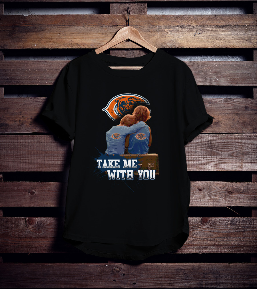 Chicago Bears Embrace Take Me With You T-Shirt