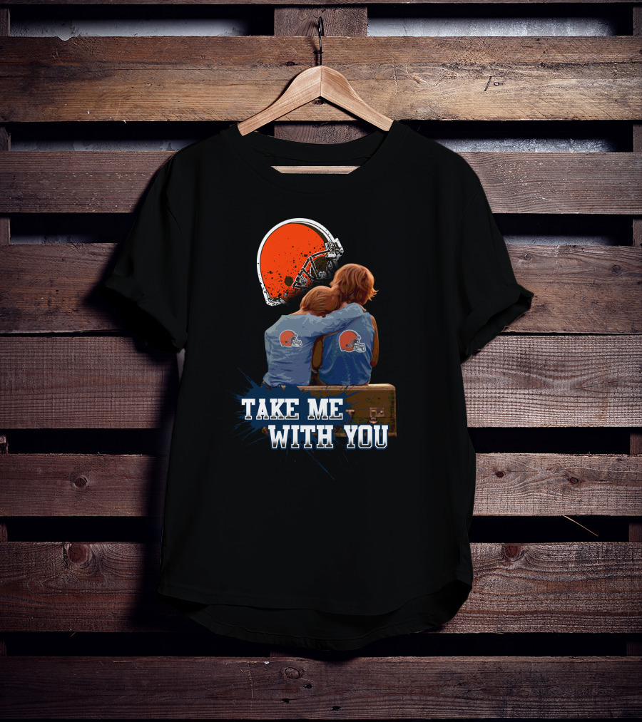 Cleveland Browns Helmet Fans Embrace With Take Me With You T-Shirt