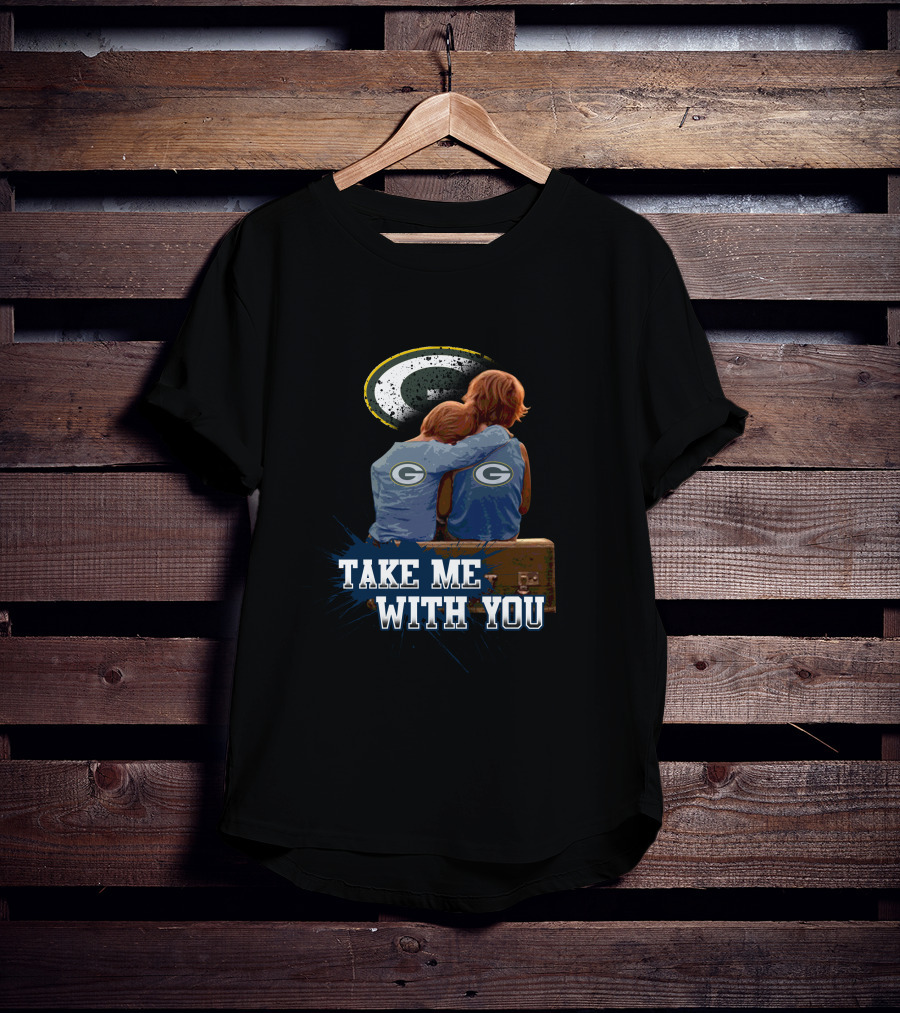 Green Bay Packers Fan Nostalgia - Take Me With You T-Shirt