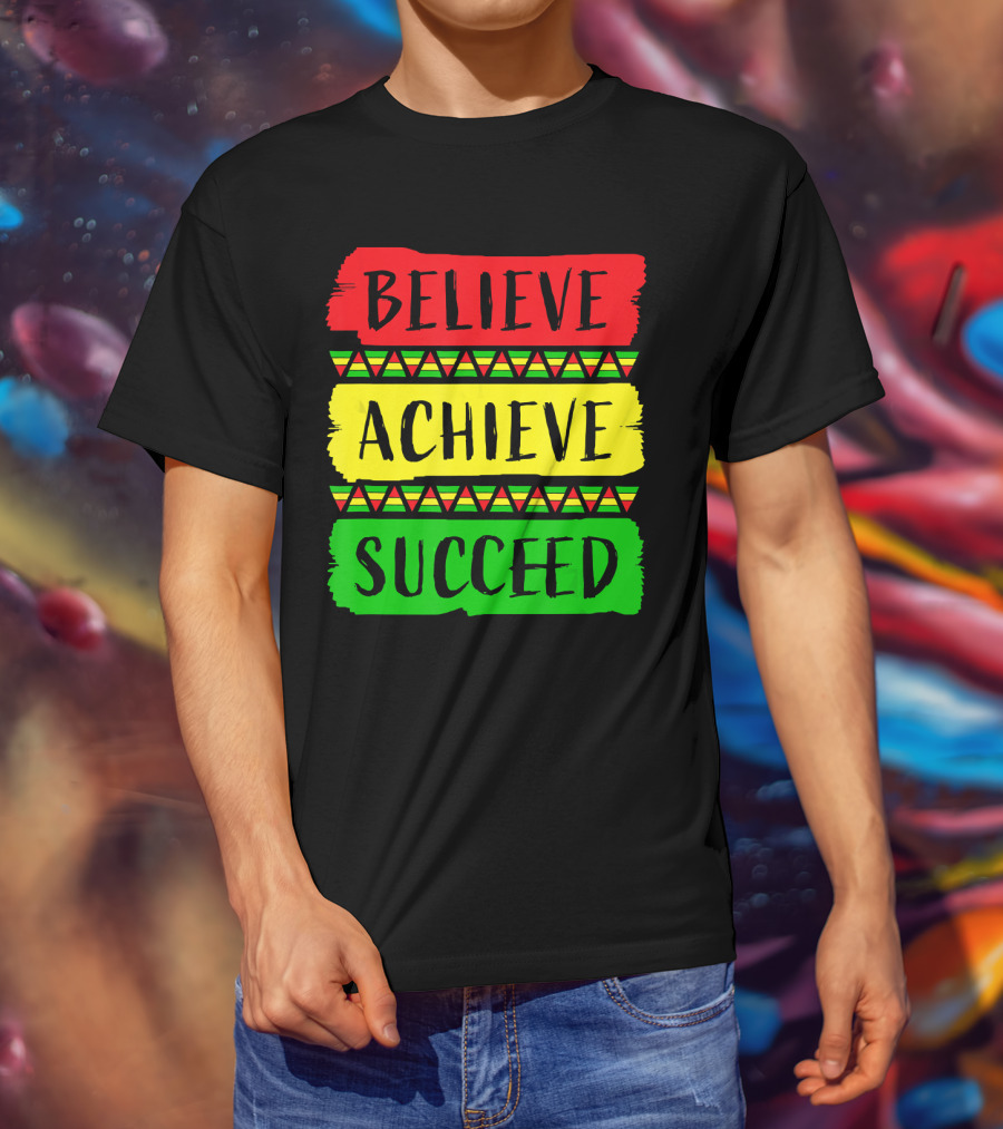 Believe Achieve Succeed Black History Month Rasta Colors T-Shirt