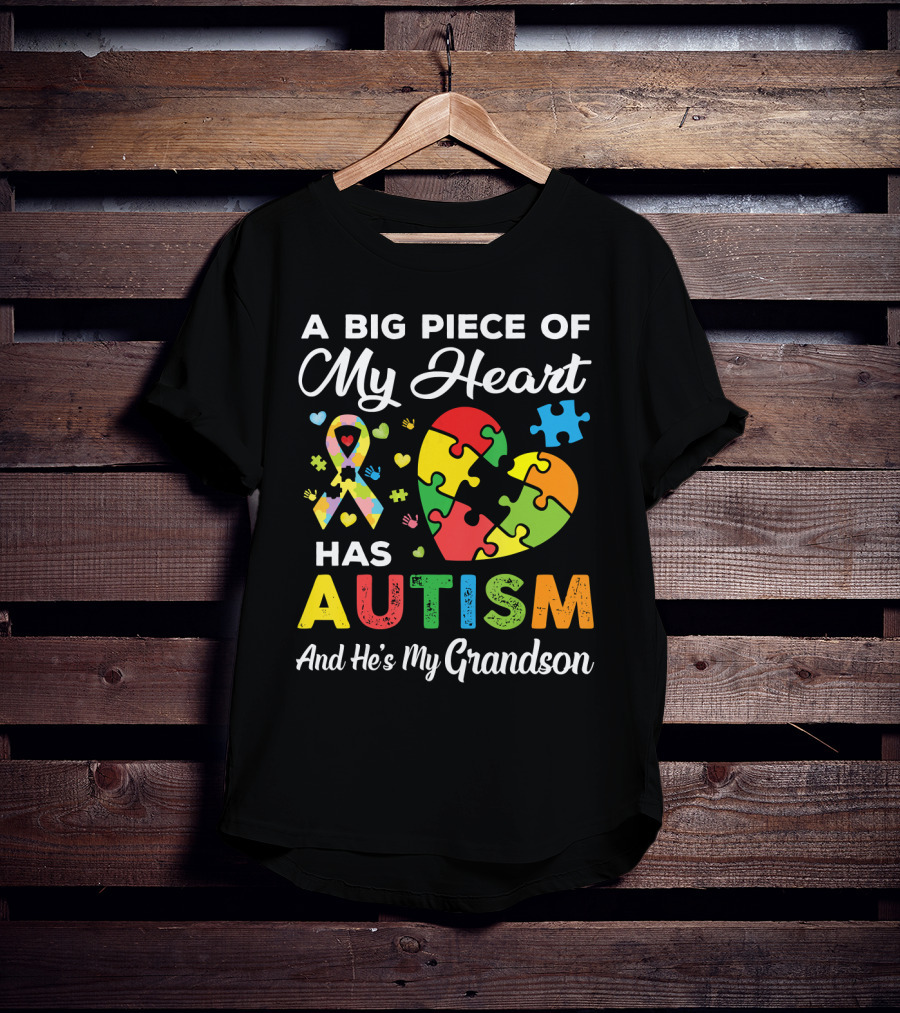 A Big Piece Of My Heart Has Autism And He's My Grandson T-Shirt