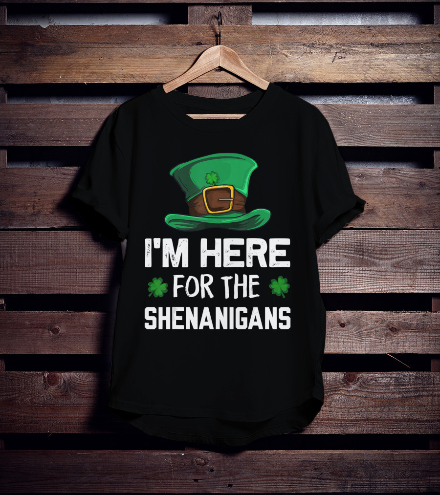 I'm Here For The Shenanigans Leprechaun Hat Clover St. Patrick's Day T-Shirt
