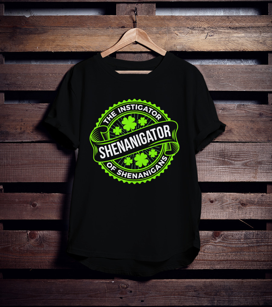 Shenanigator The Instigator Of Shenanigans Green St Patricks Day T-Shirt