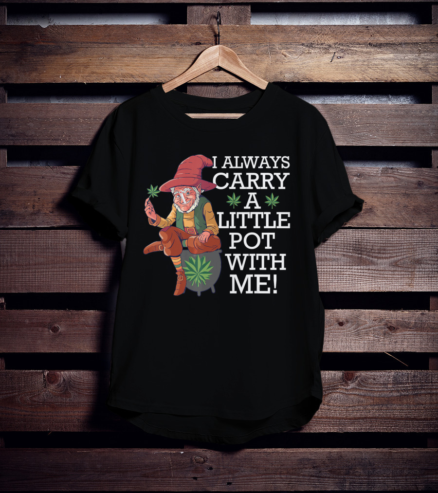 I ALWAYS CARRY A LITTLE POT WITH ME Smoking St. Patricks Day Leprechaun With Mariju T-Shirt