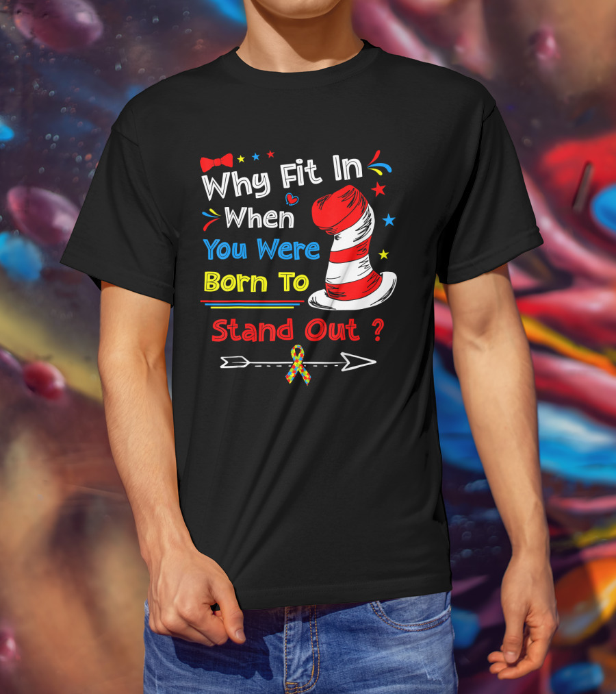 Why Fit In When You Were Born To Stand Out Autism Hat Bow Arrow T-Shirt