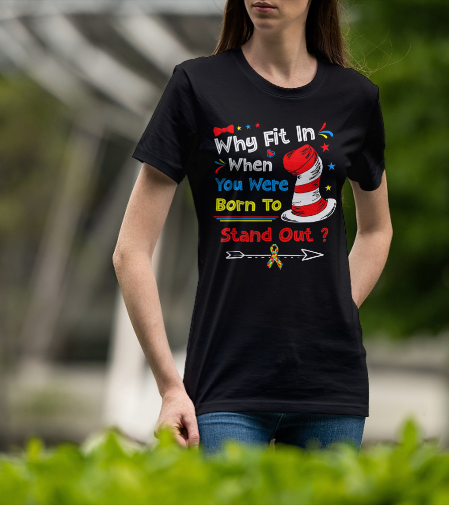 Why Fit In When You Were Born To Stand Out Autism Hat Bow Arrow T-Shirt