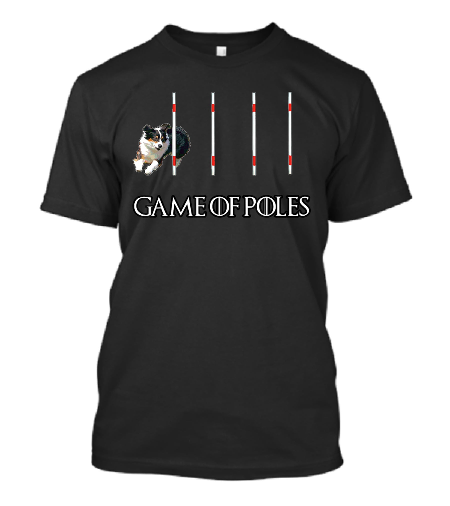 Game Of Poles Dog Agility W Aussie Shepherd T-Shirt