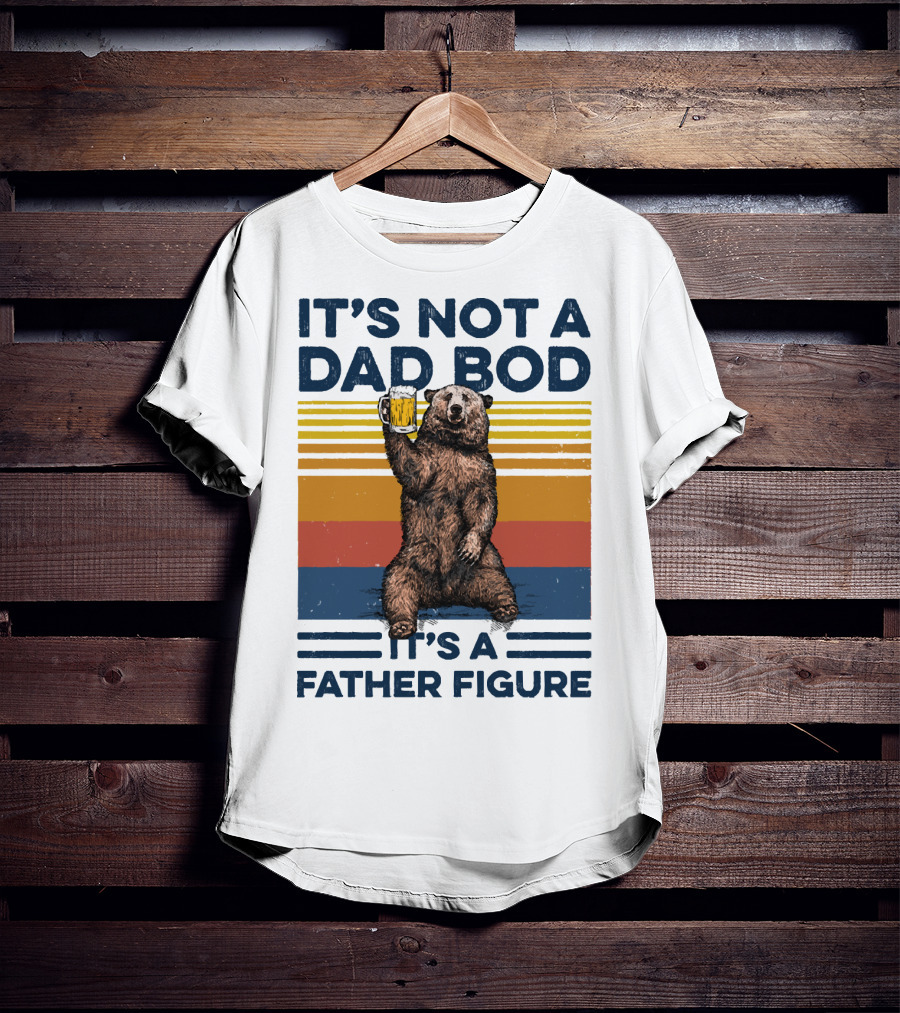 Bear Holding Beer It's Not A Dad Bod It's A Father Figure T-Shirt