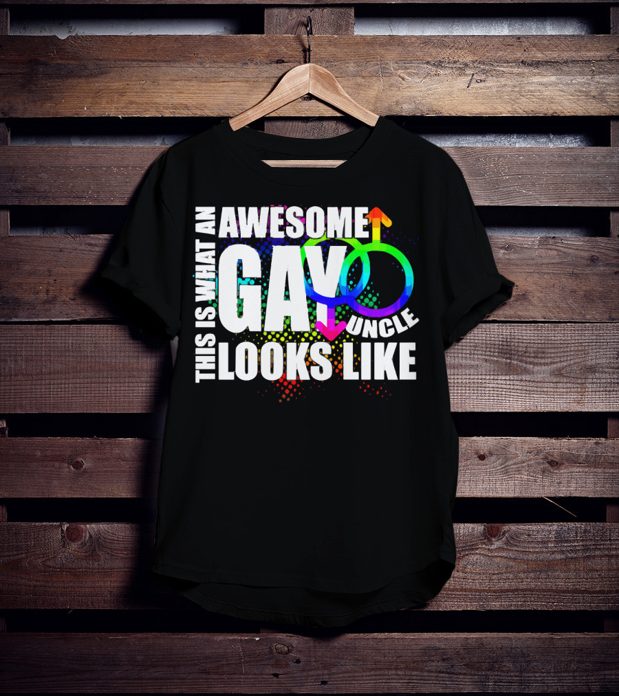 This Is What An Awesome Gay Uncle Looks Like T-Shirt