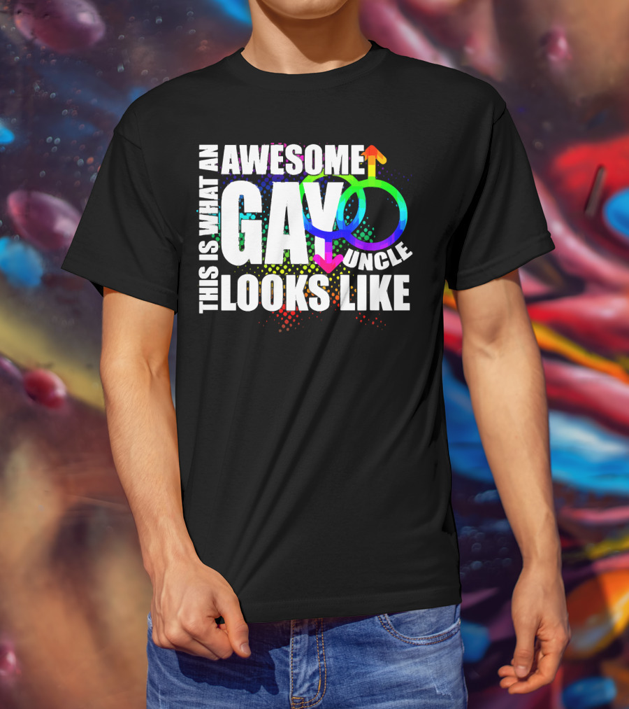 This Is What An Awesome Gay Uncle Looks Like T-Shirt