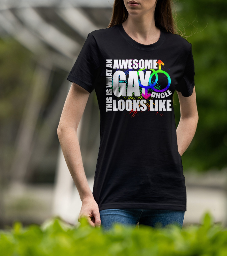 This Is What An Awesome Gay Uncle Looks Like T-Shirt
