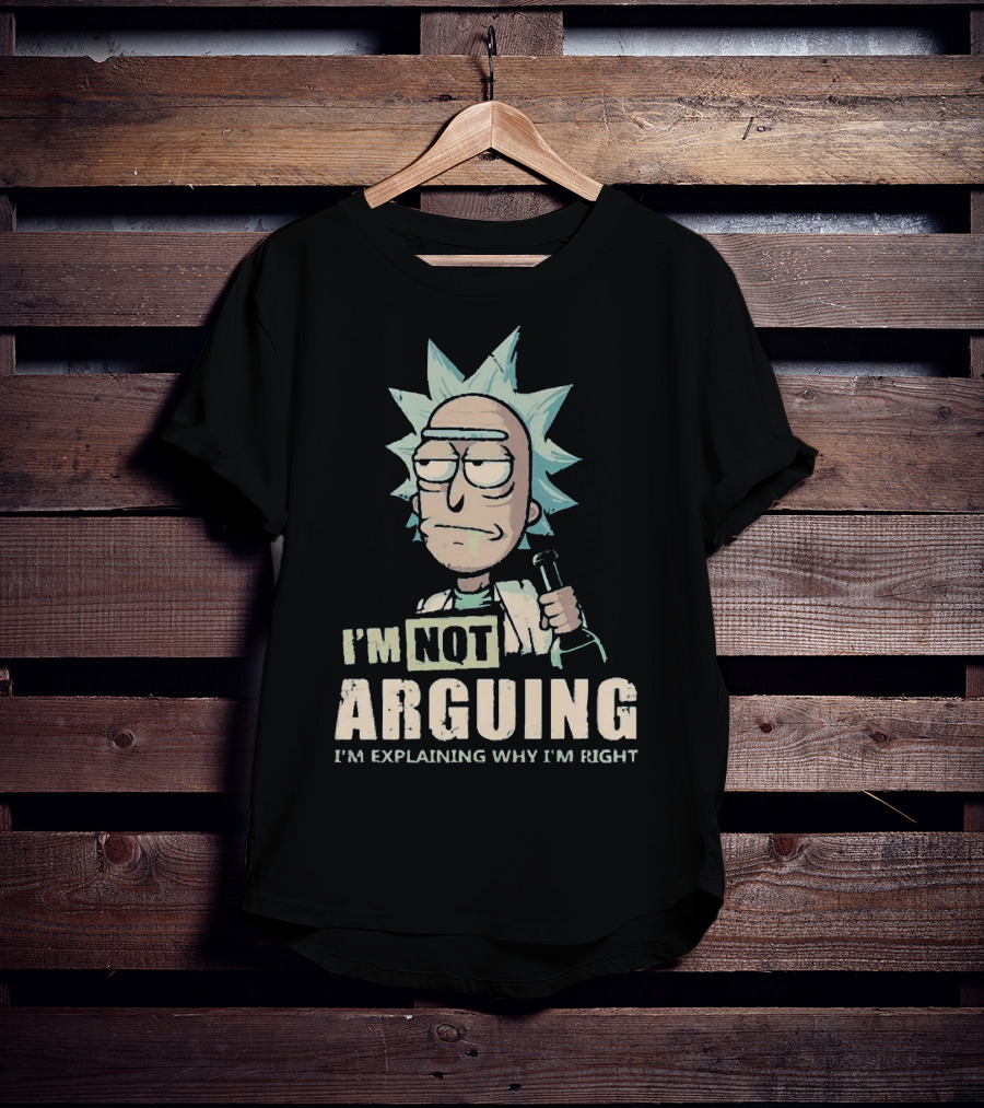 I'm Not Arguing I'm Explaining Why I'm Right Rick And Morty T-Shirt