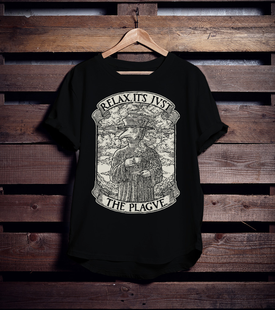 RELAX IT'S JVST THE PLAGVE Plague Doctor With Coffee T-Shirt