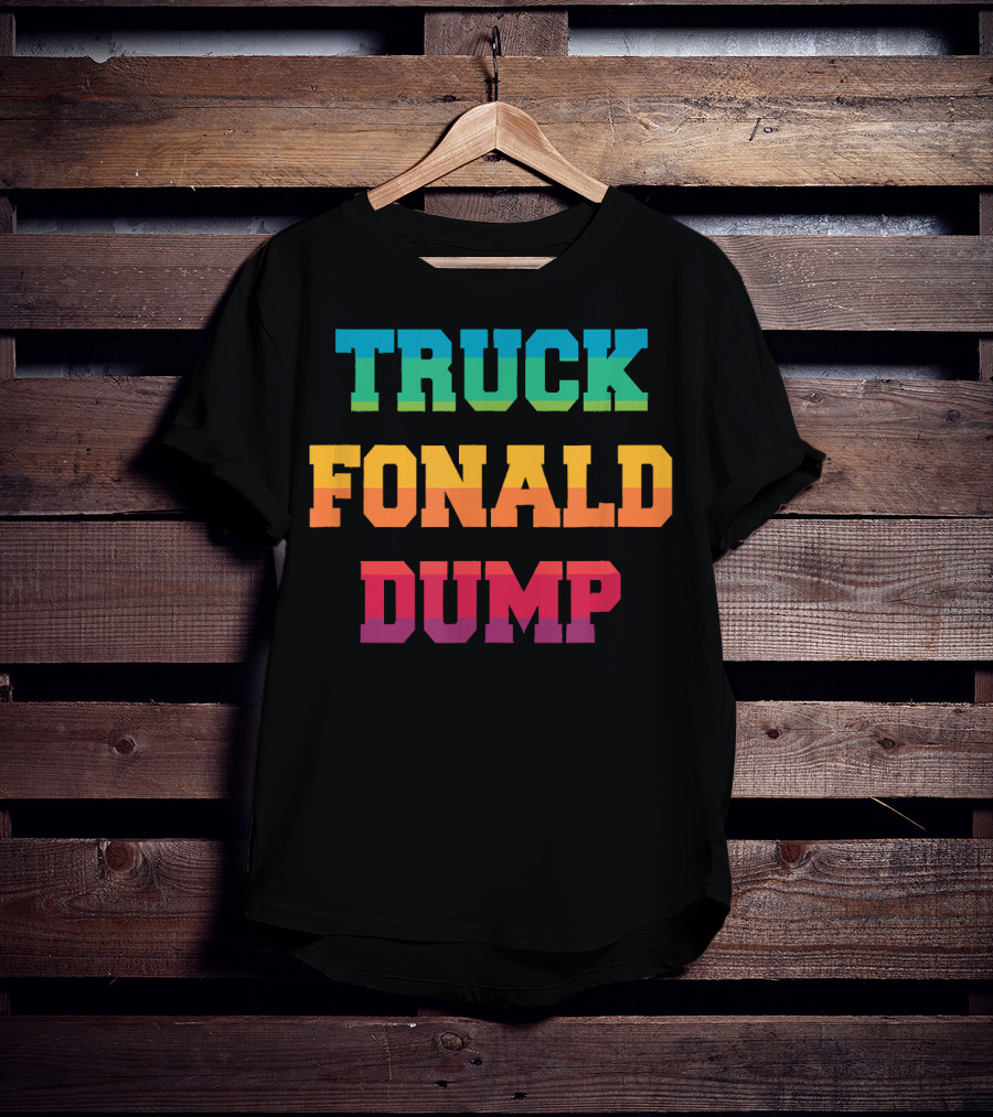 TRUCK FONALD DUMP Bold Colorful Typography T-Shirt
