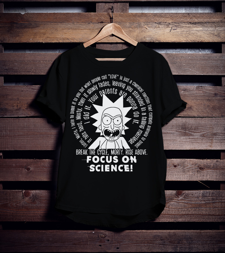 Focus On Science Rick Break The Cycle Morty Rise Above T-Shirt