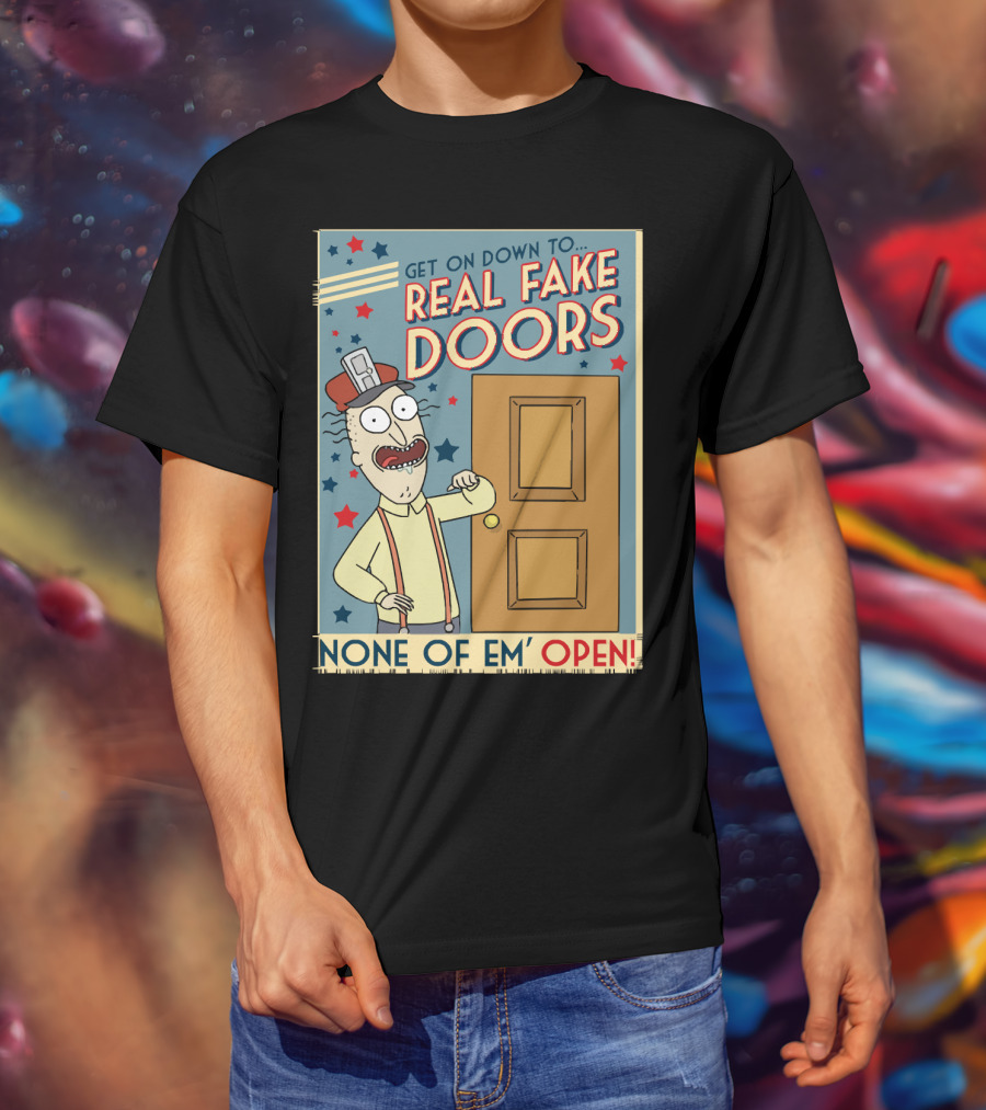 Get On Down To Real Fake Doors None Of Em' Open Rick And Morty Interdimensional Cable Advertisement T-Shirt