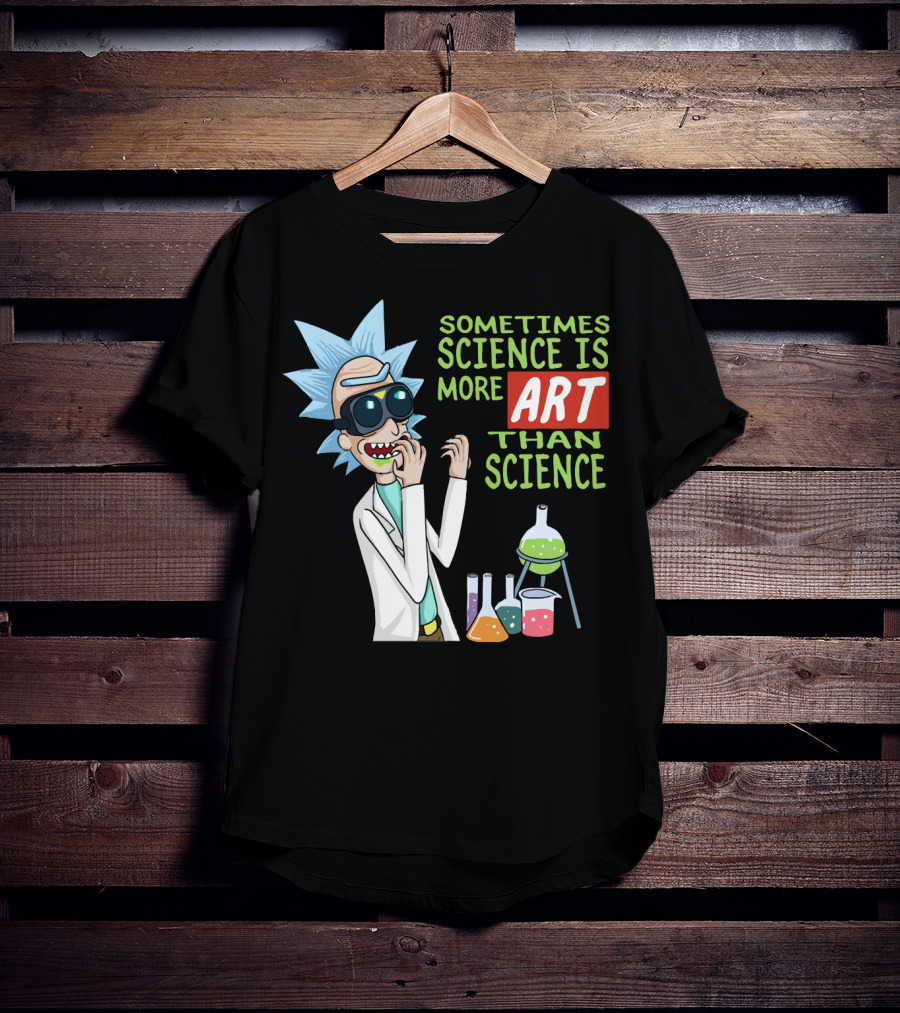 Rick And Morty Sometimes Science Is More Art Than Science Chemistry Lab T-Shirt