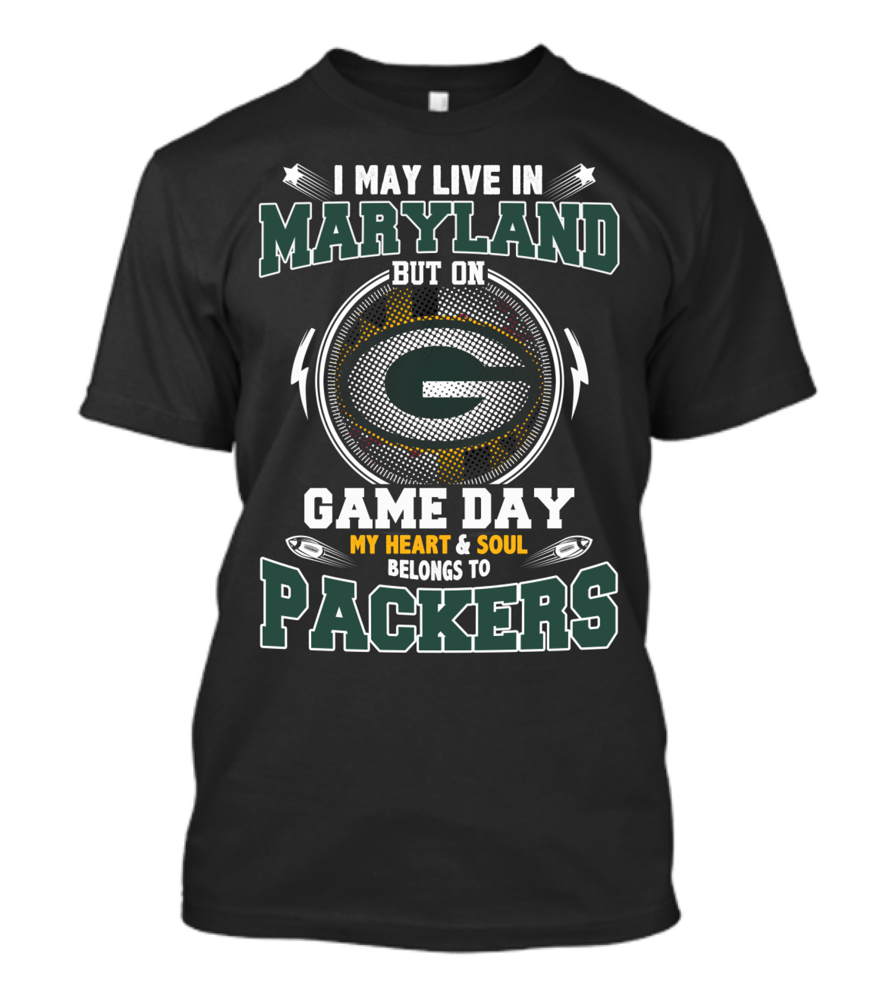 I May Live In Maryland But On Game Day My Heart & Soul Belongs To Packers T-Shirt