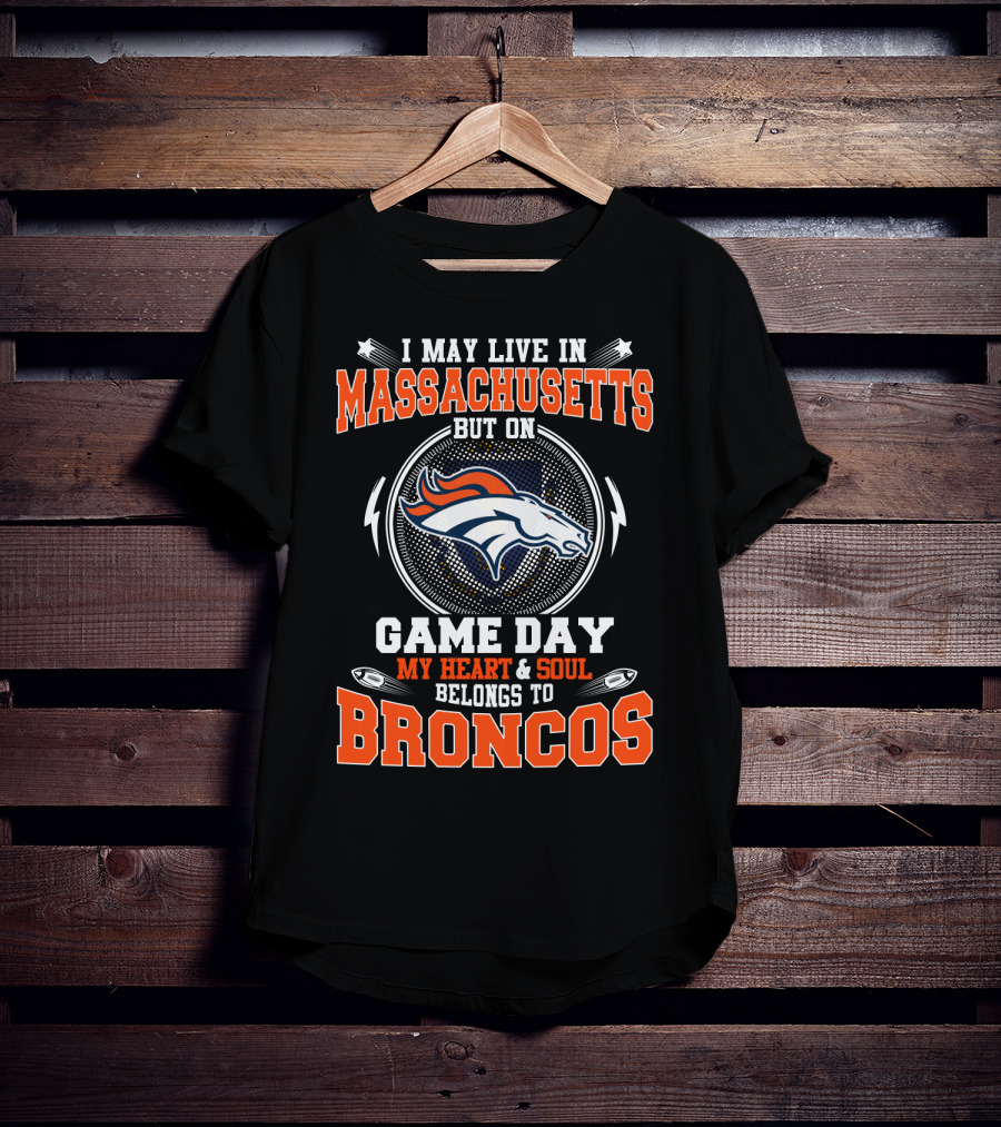 Massachusetts Broncos Game Day My Heart & Soul Belongs To Broncos T-Shirt